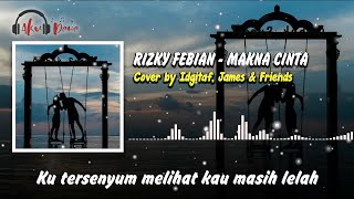 Lirik Lagu MAKNA CINTA - RIZKY FEBIAN  with Idgitaf, James \u0026 Friends