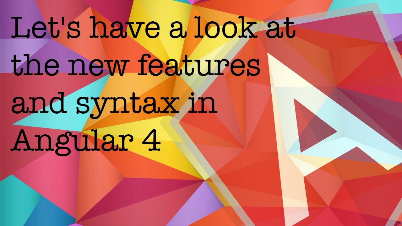 Let's have a look at the new features and syntax in Angular 4 - YouTube