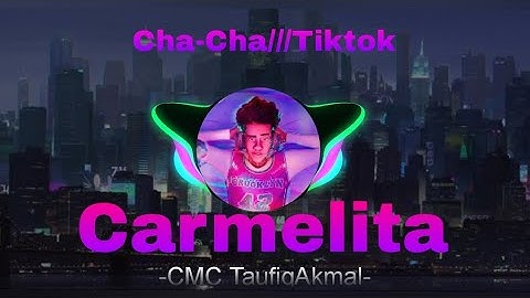 Carmelita -CMC TaufiqAkmal (Cha-Cha//TikTok)