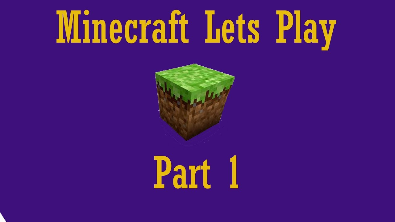 Minecraft Let's Play Part 1 - YouTube