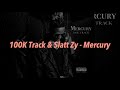 100K Track &amp; Slatt Zy - Mercury 中文歌詞 翻譯 (Lyrics)