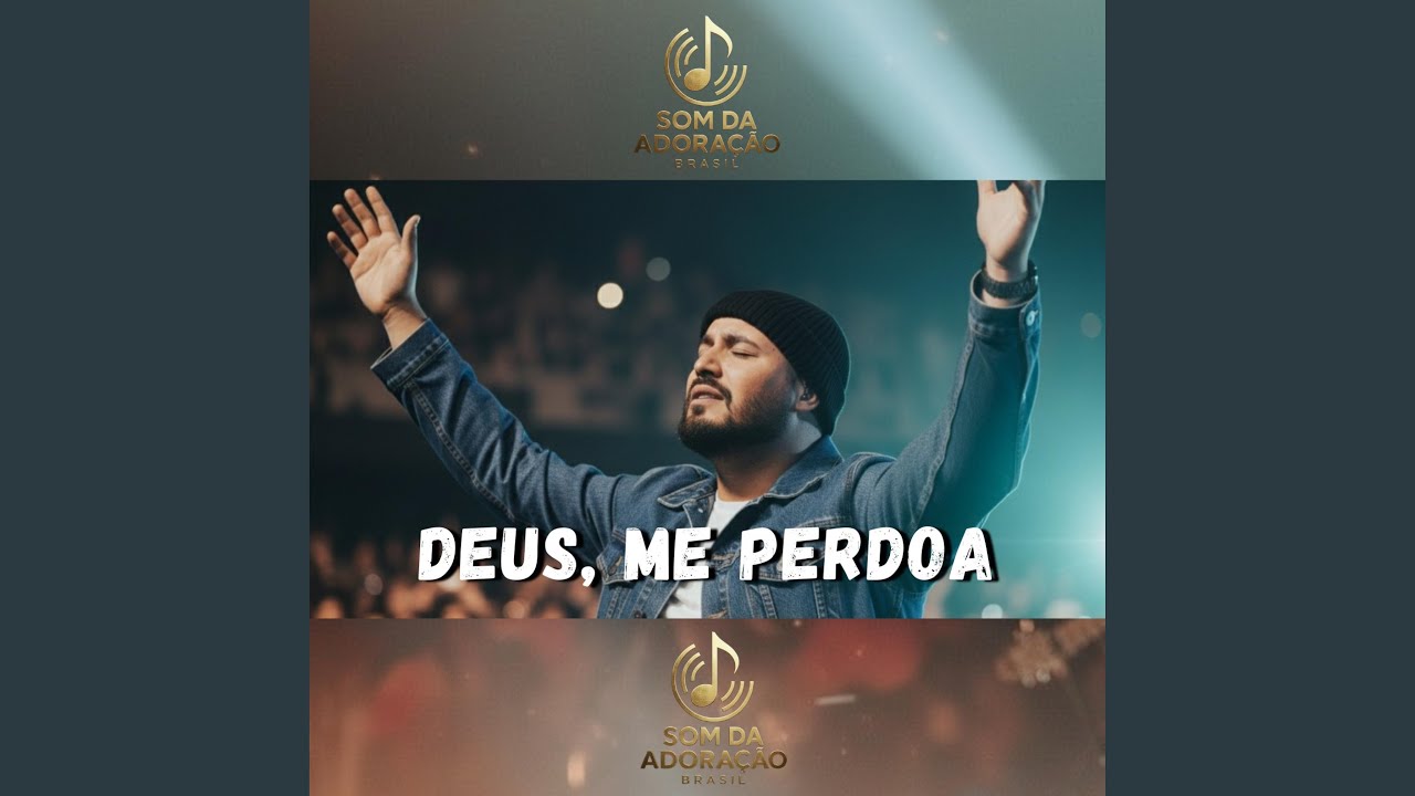 Deus, Me Perdoa - Som Da Adoração Brasil