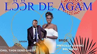 Lɔ̈ɔ̈r de agam de Thieek de Chol Thon Deng-Bheer \u0026 Prescilla Adhong Bol Aleng at Bol Aleng Compound