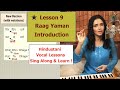 Lesson 9: Raag Yaman Introduction (राग यमन परिचय) (Indian Classical Vocal Lessons)