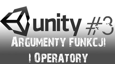 Unity3D #3 - Argumenty funkcji i operatory w C# [PL Tutorial]