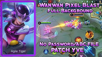 Script Wanwan Pixel Blast Full Sound With Background | Patch YVE | By FS MLBB