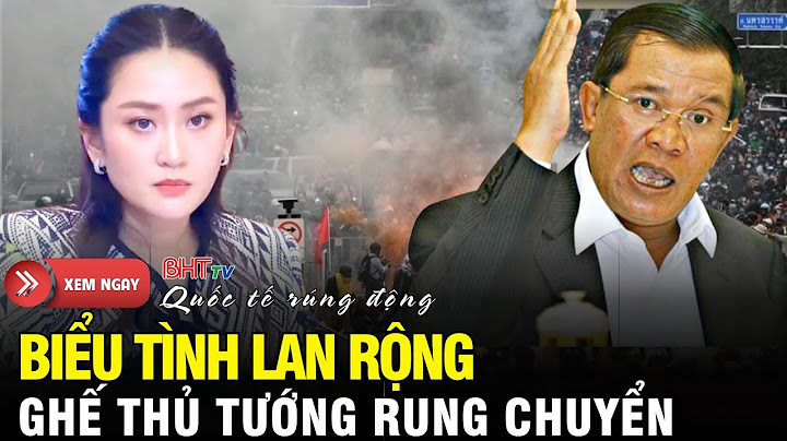 Trực Tiếp: Biểu tình leo thang ép Thủ tướng rút lui! Đòn ngầm từ Ông Hun Sen làm Thái Lan chao đảo?