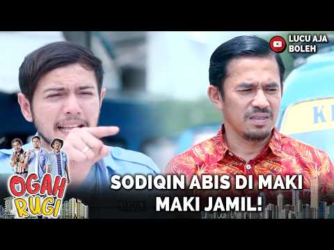 GEGARA SODIQIN PUNYA BINI 2! SODIQIN ABIS DI MAKI MAKI JAMIL! | OGAH RUGI 25 PART 2