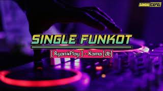 SINGLE FUNKOT [ Ryan4Play ] - Kama [db]