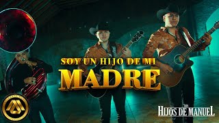 Los Hijos De Manuel - Soy un Hijo de mi Madre (Video Oficial)