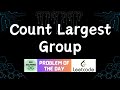 #521 Count Largest Group | Leetcode POTD | GFG Solutions | 23-04-2025