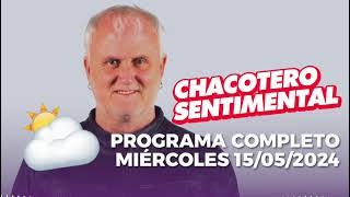 Chacotero Sentimental: Programa completo miércoles 15/05/2024