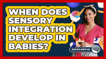 When Does Sensory Integration Develop In Babies?