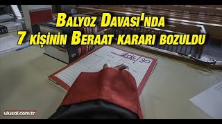 Yargıtay Balyoz Davasında 7 Beraati Bozdu