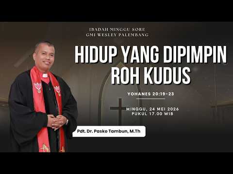 Ibadah Minggu Sore | 24 Mei 2026 | "Hidup yang Dipimpin Roh Kudus" (Yoh 20:19-23)