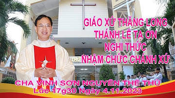 Thánh Lễ Tạ Ơn   Nghi thức Nhậm chức chánh xứ Thăng Long