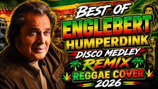 💥BEST OF ENGLEBERT HUMPERDINK MEDLEY DISCO REGGAE COVER REMIX 2026