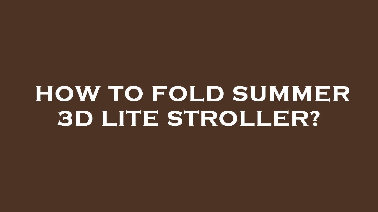 How To Fold Summer 3d Lite Stroller YouTube how-to-fold-summer-3d-lite-stroller-youtube