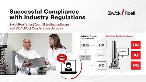 ZwickRoell’s testXpert III testing software and DQ/IQ/OQ Qualification Services
