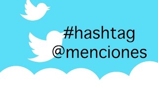 Twitter 3: #Hashtag y @menciones Twitter 3: #Hashtag y @menciones