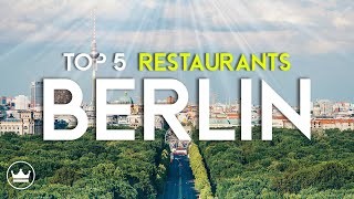 The Top 5 BEST Restaurants in Berlin, Germany (2023)