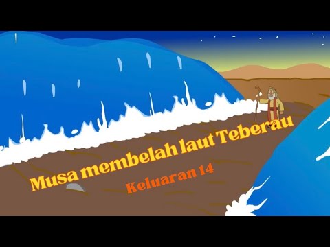 MUSA MEMBELAH LAUT TEBERAU Keluaran 14 cerita alkitab anak sekolah