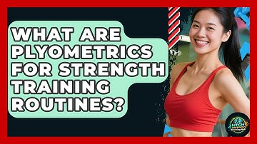 What Are Plyometrics For Strength Training Routines? - High Energy Training Hub