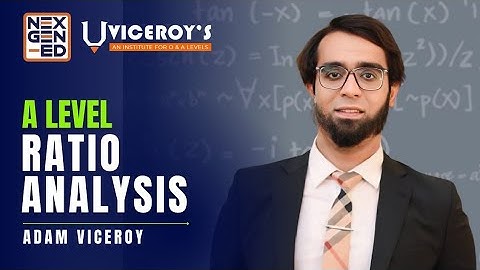 A2 level Accounting 9706 | Ratio Analysis 2 | Adam Viceroy