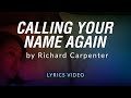 Calling Your Name Again by Richard Carpenter | Lyrics Video