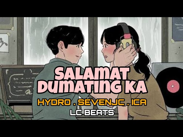 Salamat Dumating Ka - Hydro . SevenJC and ICA (Lyrics Video) class=