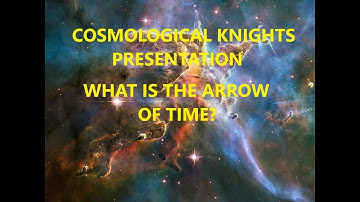 Cosmological Arguments: What is the Arrow of Time?  Hosted by John J. Bannan