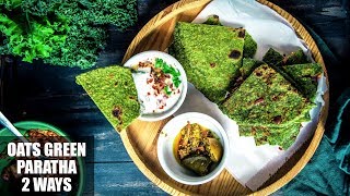 How To Make Healthy, Easy And Quick Oats Paratha | Spinach Oats Paratha - 2 Ways