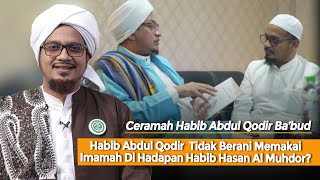 Kenapa Habib Abdul Qodir Ba'bud Tidak Pakai Imamah Di Hadapan Habib Hasan Bin Ismail Al Muhdor?