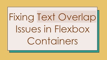Fixing Text Overlap Issues in Flexbox Containers