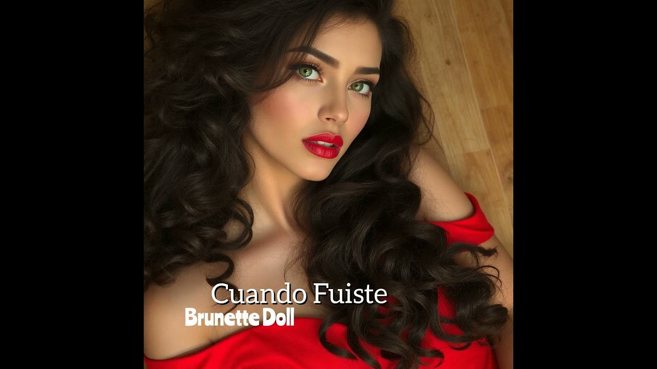 Brunette Doll - Cuando Fuiste (Exclusive)