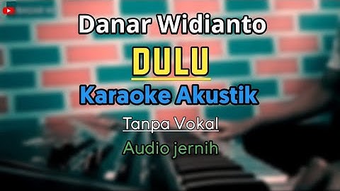 Dulu - Danar Widianto • Karaoke Lirik (Akustik Piano) Lagu Viral x Factor Indonesia