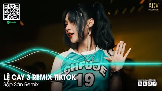 LỆ CAY 3 REMIX TIKTOK - PHẢI CHĂNG AI CŨNG SẼ CÓ MỘT NGƯỜI REMIX | NONSTOP 2024 VINAHOUSE BAY PHÒNG