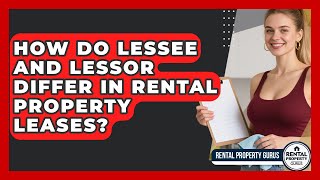 How Do Lessee And Lessor Differ In Rental Property Leases? - Rental Property Gurus