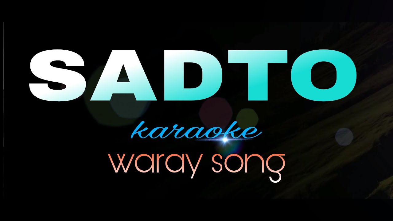 SADTO waraywaray song karaoke