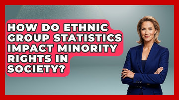 How Do Ethnic Group Statistics Impact Minority Rights in Society? | Demographic Data Answers News