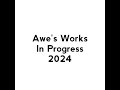 Awes works in progress 2024 read desc