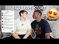 OUR LOVE STORY: HOW WE MET, FIRST KISS, + MORE