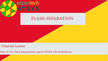 Tutorial Lesson|   How to Use Flash Separation in Aspen HYSYS | Be ProSoftware