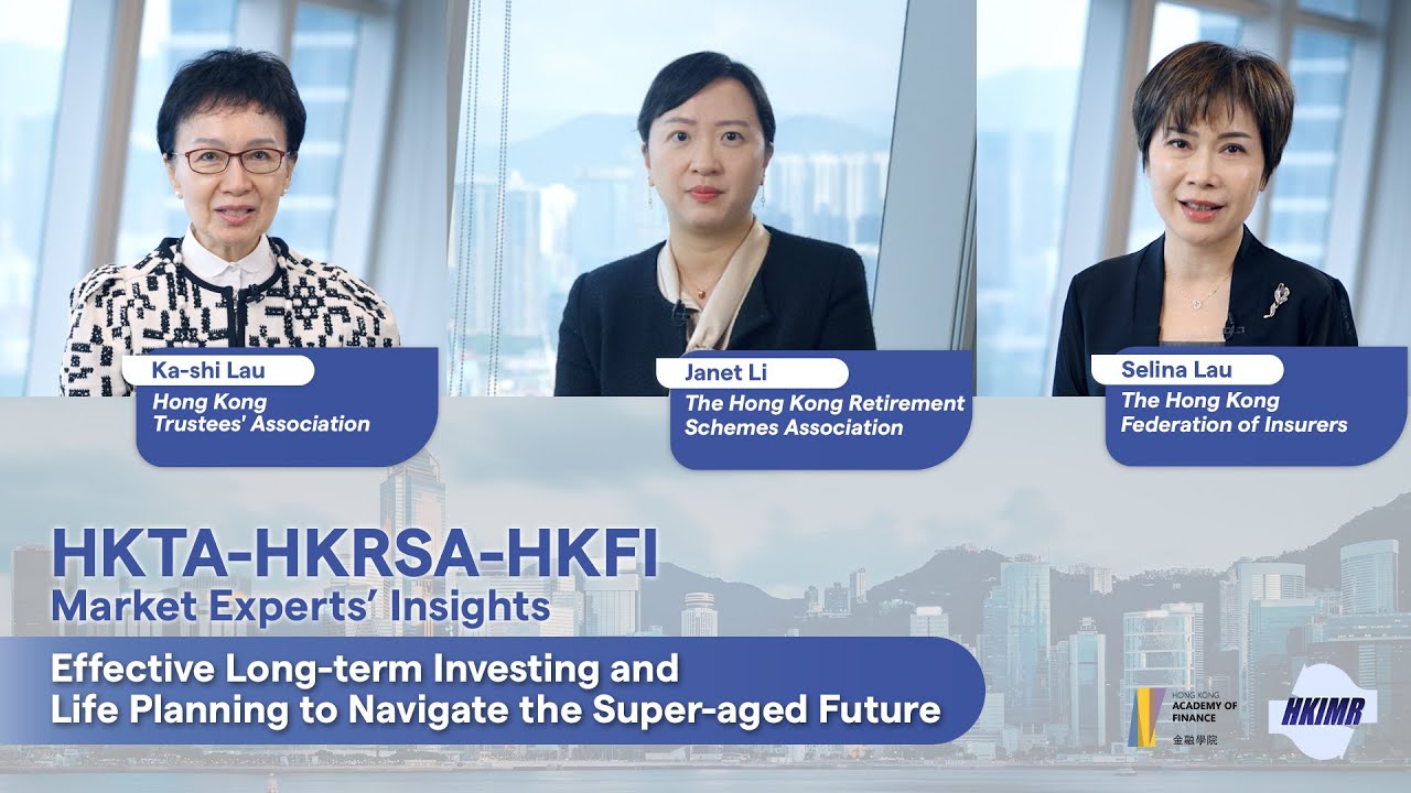 AoF/HKIMR-HKTA-HKRSA-HKFI Market Experts’ Insights: Long-term Investing in Hong Kong