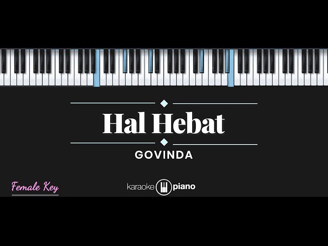 Hal Hebat - Govinda (KARAOKE PIANO - FEMALE KEY) class=