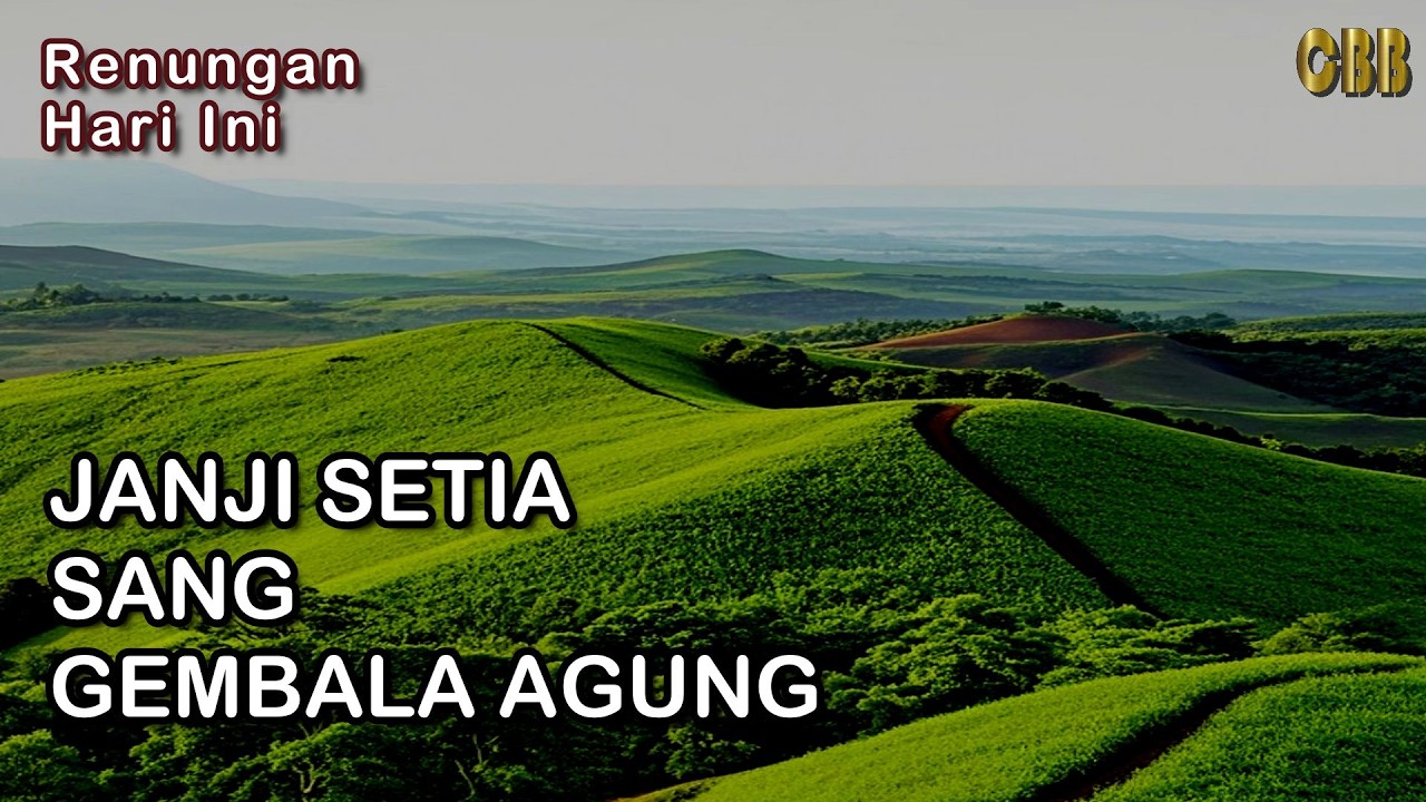 JANJI SETIA SANG GEMBALA AGUNG - Saat Teduh Renungan Harian 21/02/26, Kornelius Nugroho, CBB