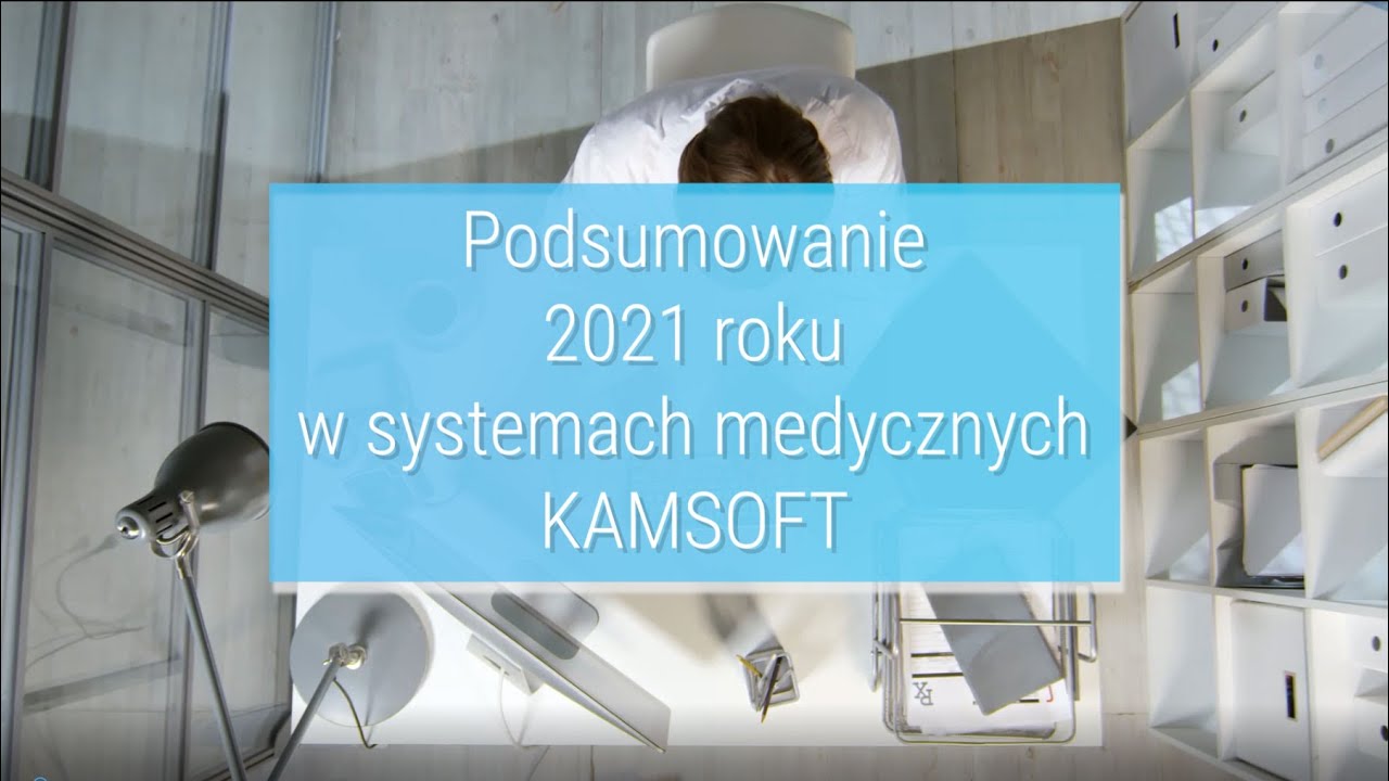 Podsumowanie 2021 roku w systemach medycznych KAMSOFT - YouTube