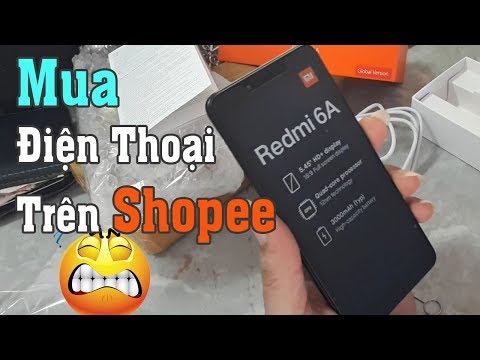 Trên tay điện thoại Xiaomi Redmi 6A mua SHOPEE và cái kết | Xem Mua Gì!