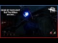 Dead By Daylight But the Killers are Ass...