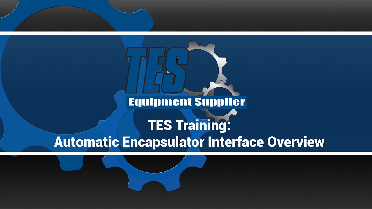 TES Training   Automatic Encapsulator Interface Overview